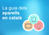 La guia dels aparells en català (mòbils, tauletes, lectors de llibres)
