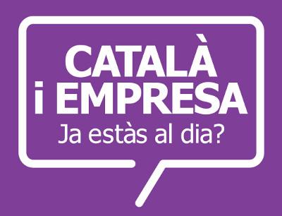 Foment de l’ús del català en el sector econòmic. Català i empresa, ja estàs al dia? 